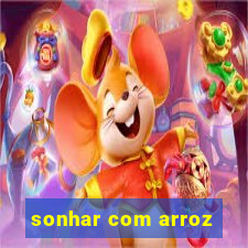 sonhar com arroz